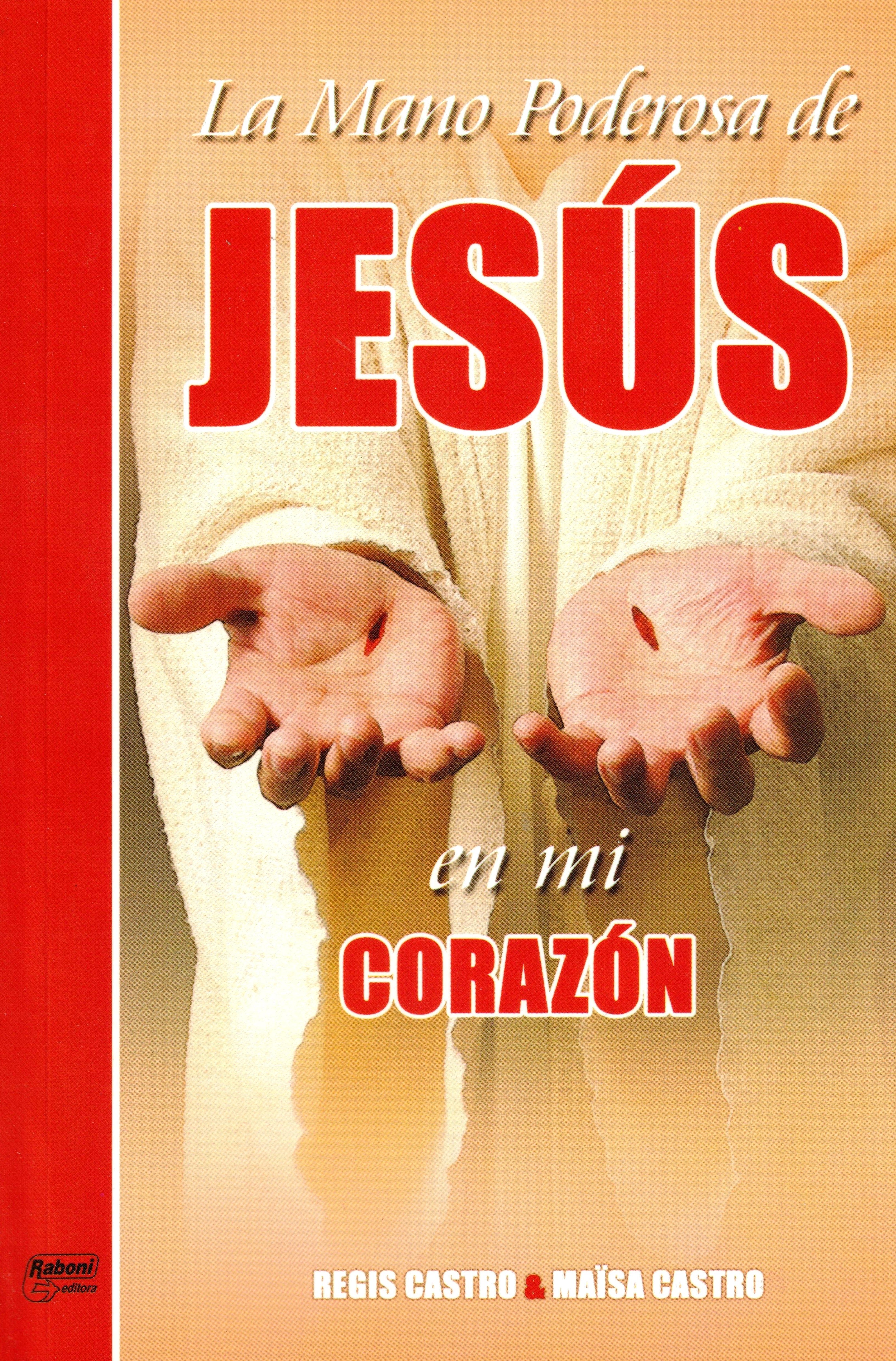 La mano poderosa de Jesús en mi corazón.